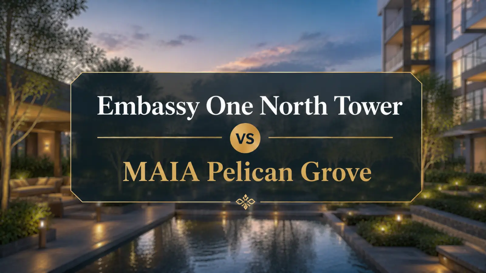 Embassy One North Tower vs MAIA Pelican Grove