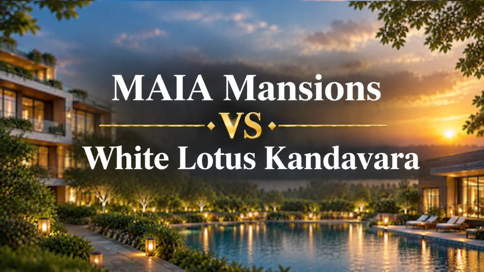 MAIA Mansions vs White Lotus Kandavara