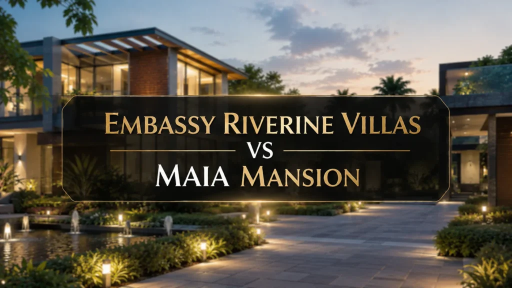 Embassy Riverine Villas vs MAIA Mansion